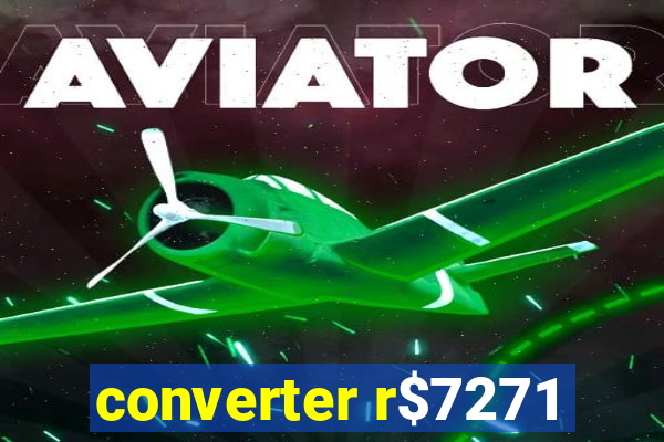 converter r$7271